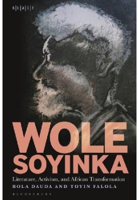 Wole Soyinka: Literature, Activism, and African Transformation