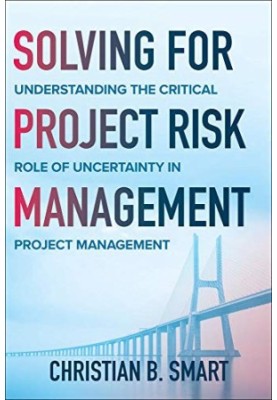 Solving for Project Risk Management: Understanding the Critical Role of Uncertainty in Project Management