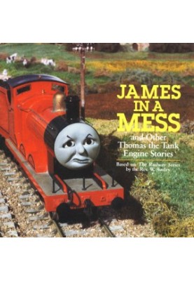 James in a Mess and Other Thomas the Tank Engine Stories (Thomas & Friends)
