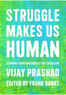 Struggle Makes Us Human: Learning form Movements for Socialism