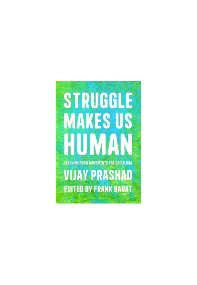 Struggle Makes Us Human: Learning form Movements for Socialism