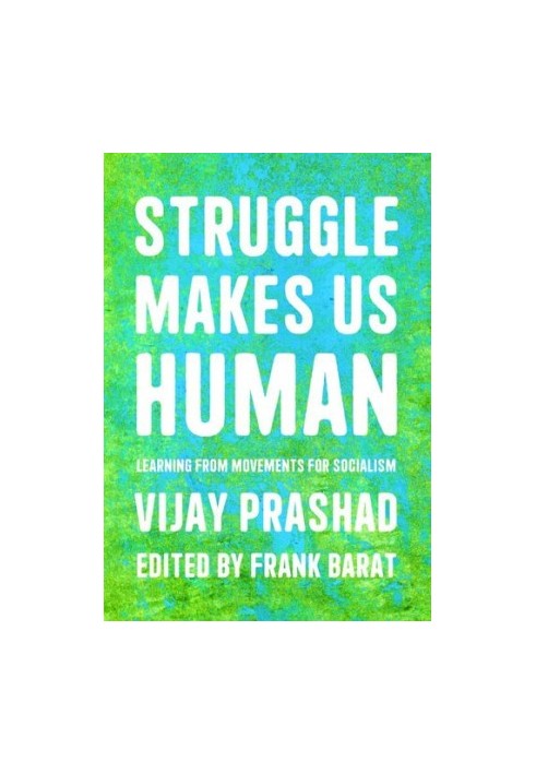 Struggle Makes Us Human: Learning form Movements for Socialism