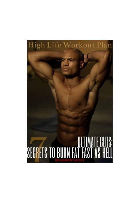 Ultimate Cuts: 7 Secrets to Burn Fat Fast as Hell