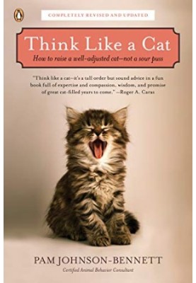 Think Like a Cat - How to Raise a Well-Adjusted Cat • Not a Sour Puss
