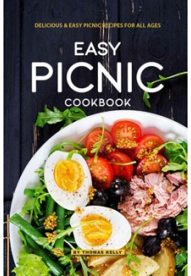 Easy Picnic Cookbook: Delicious Easy Picnic Recipes for All Ages