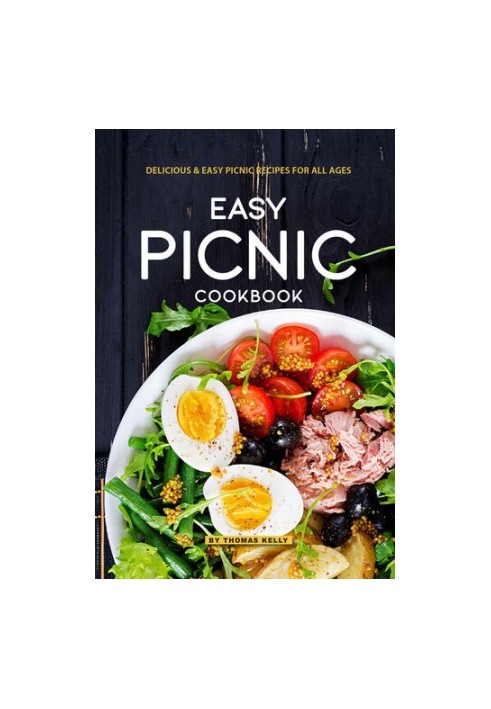 Easy Picnic Cookbook: Delicious Easy Picnic Recipes for All Ages