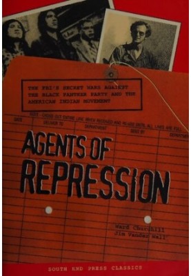 Agents of Repression: The FBI's Secret Wars against the Black Panther Party and the American Indian Movement, Second Edition