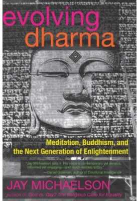 Evolving dharma : meditation, buddhism, and the next generation of enlightenment