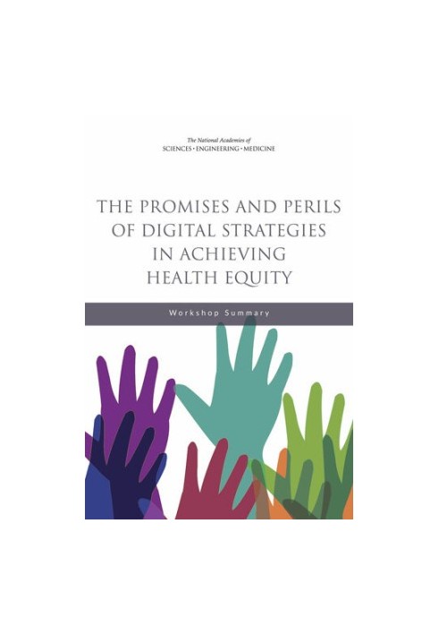 The Promises and Perils of Digital Strategies in Achieving Health Equity: Workshop Summary