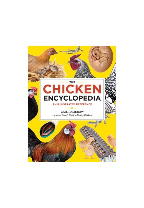 The Chicken Encyclopedia: An Illustrated Reference