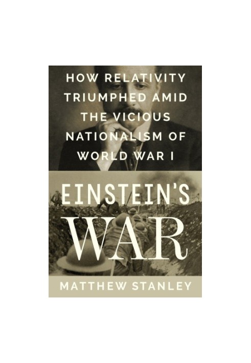Einstein's war: how relativity triumphed amid the vicious nationalism of World War I