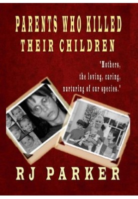 Parents Who Killed Their Children : Filicide
