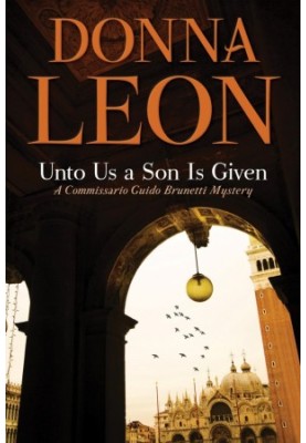Unto Us a Son Is Given: A Comissario Guido Brunetti Mystery