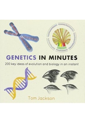 Genetics in Minutes : 200 Key Concepts Illustrated and Explained in an Instant