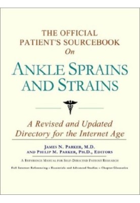 The Official Patient's Sourcebook on Ankle Sprains and Strains