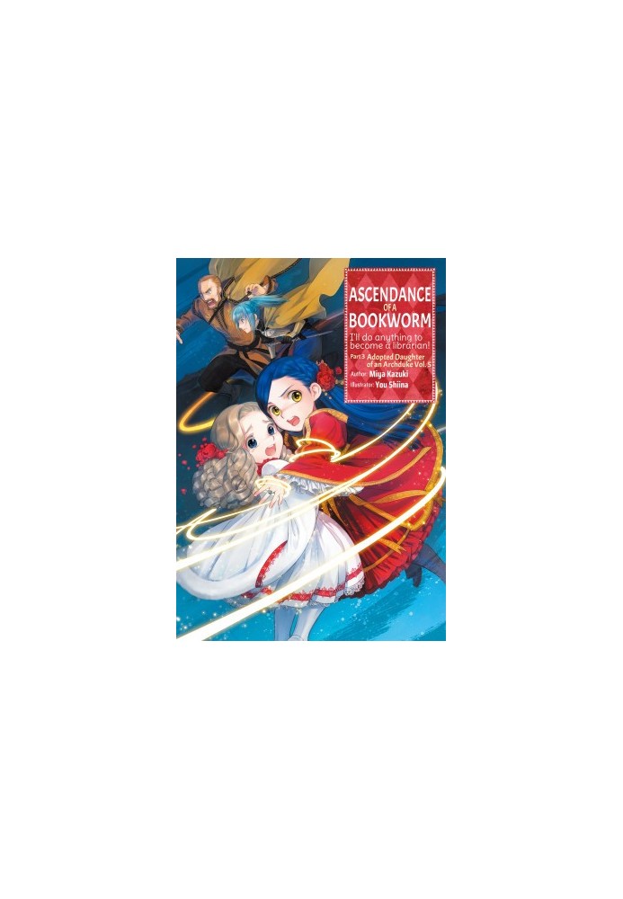 Ascendance of a Bookworm: Part 3 Adopted Daughter of an Archduke Volume 5
