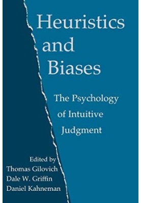 Heuristics And Biases: The Psychology Of Intuitive Judgement
