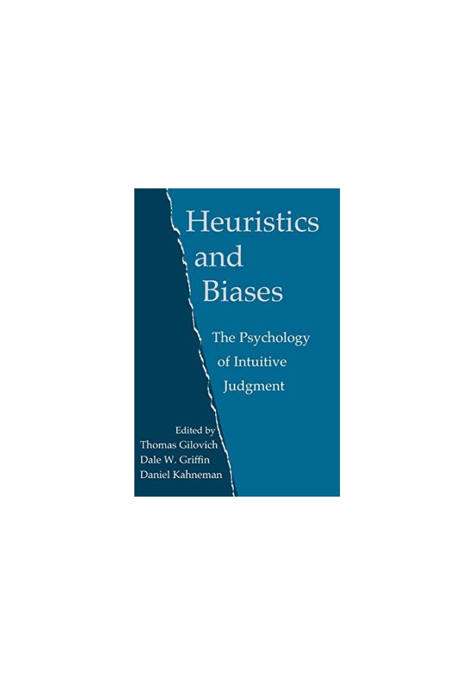 Heuristics And Biases: The Psychology Of Intuitive Judgement