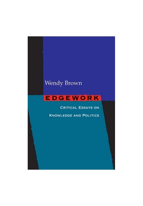 Edgework: Critical Essays on Knowledge and Politics