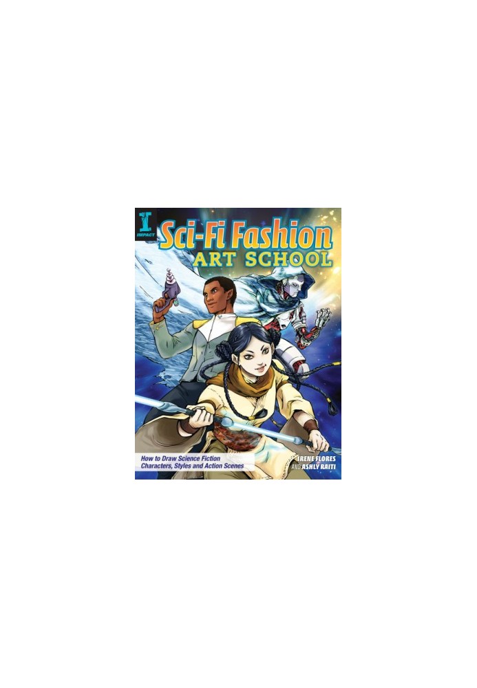 Sci-Fi Fashion Art School - How to draw science fiction characters, styles and action scenes!