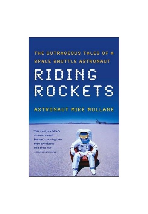 Riding Rockets: The Outrageous Tales of a Space Shuttle Astronaut