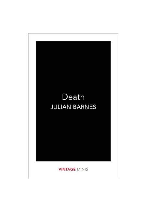 Death. Extracts from 'Nothing to be Frightened of'