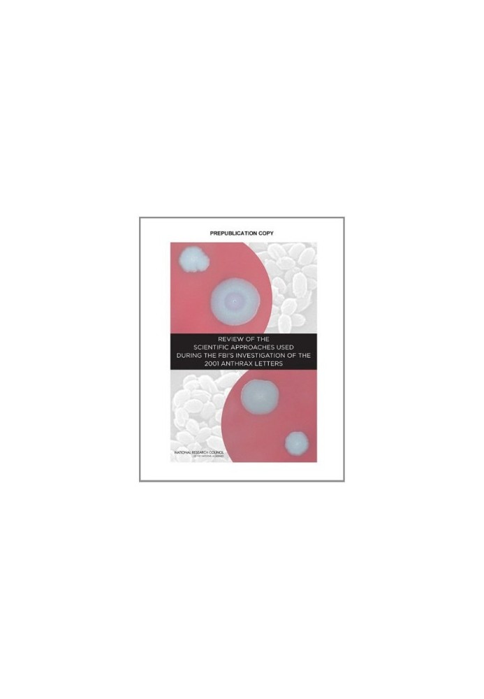 Review of the Scientific Approaches Used During the FBI's Investigation of the 2001 Anthrax Letters