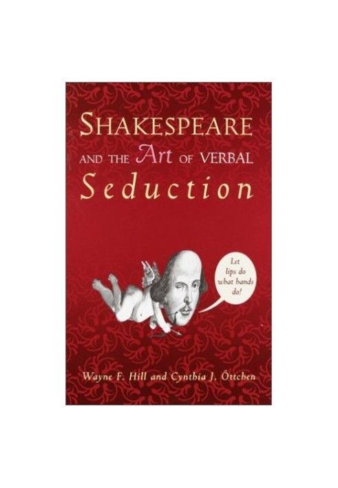 Shakespeare and the Art of Verbal Seduction.