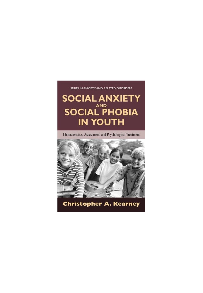 Social Anxiety and Social Phobia in Youth: Characteristics, Assessment, and Psychological Treatment (Series in Anxiety and Re