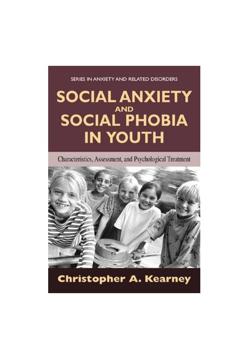 Social Anxiety and Social Phobia in Youth: Characteristics, Assessment, and Psychological Treatment (Series in Anxiety and Re