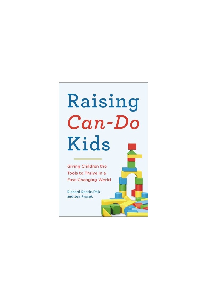 Raising Can-Do Kids: Giving Children the Tools to Thrive in a Fast-Changing World