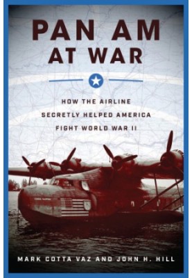 Pan Am at War: How the Airline Decretly Helped America Fight World War II