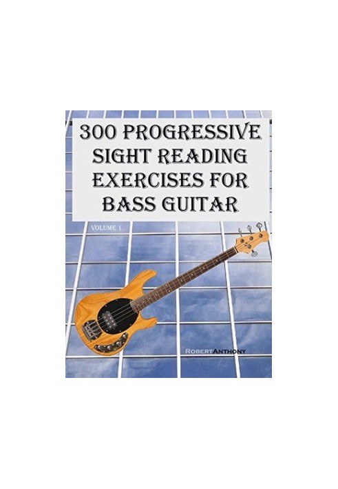 300 Progressive Sight Reading Exercises for Bass Guitar