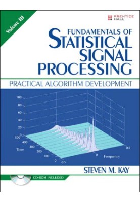 Fundamentals of Statistical Signal Processing, Volume III: Practical Algorithm Development: 3
