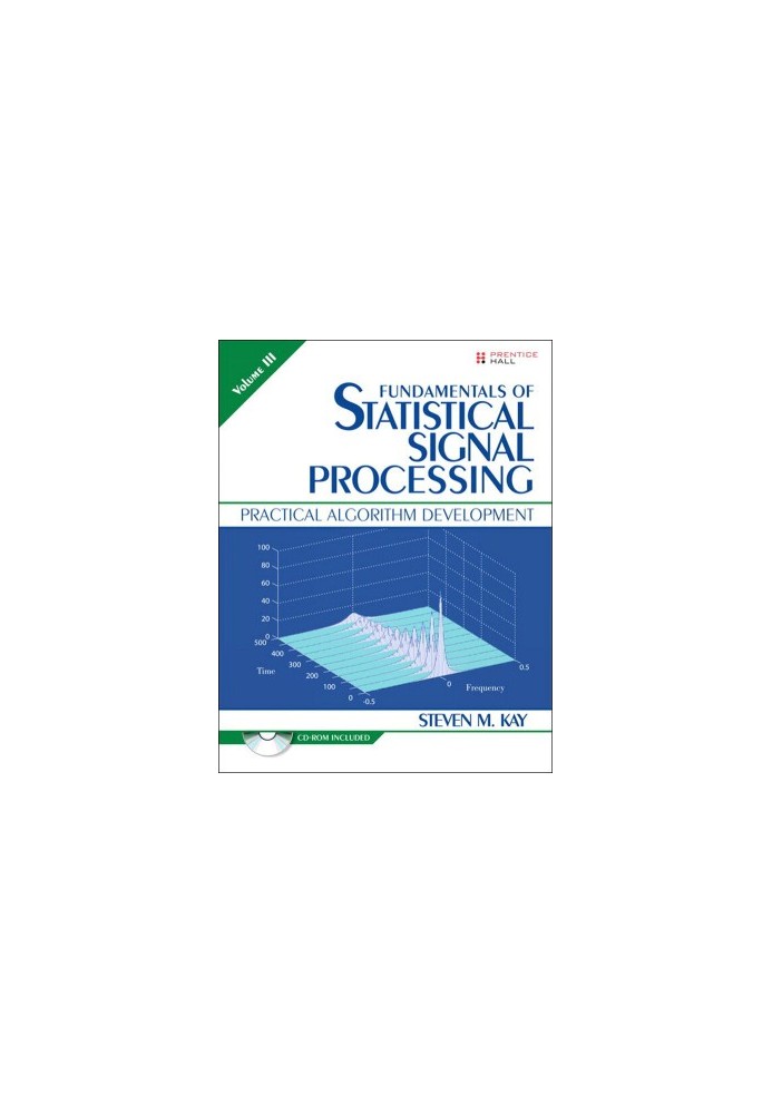 Fundamentals of Statistical Signal Processing, Volume III: Practical Algorithm Development: 3