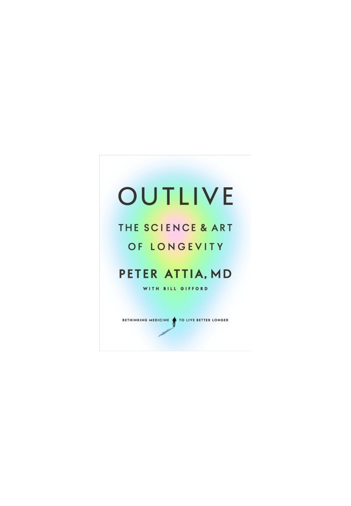 Outlive: The Science and Art of Longevity