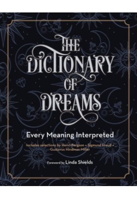 The Dictionary of Dreams: Every Meaning Interpreted