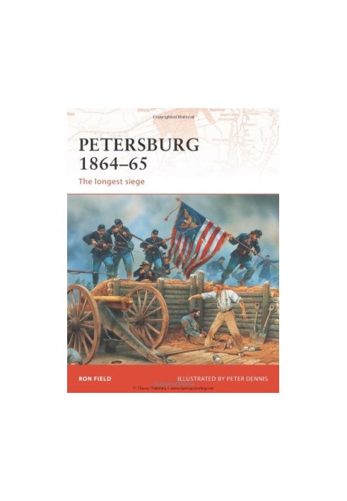 Petersburg 1864-65: The longest siege