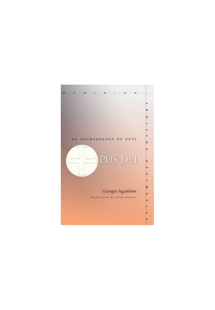 Opus Dei : an archaeology of duty