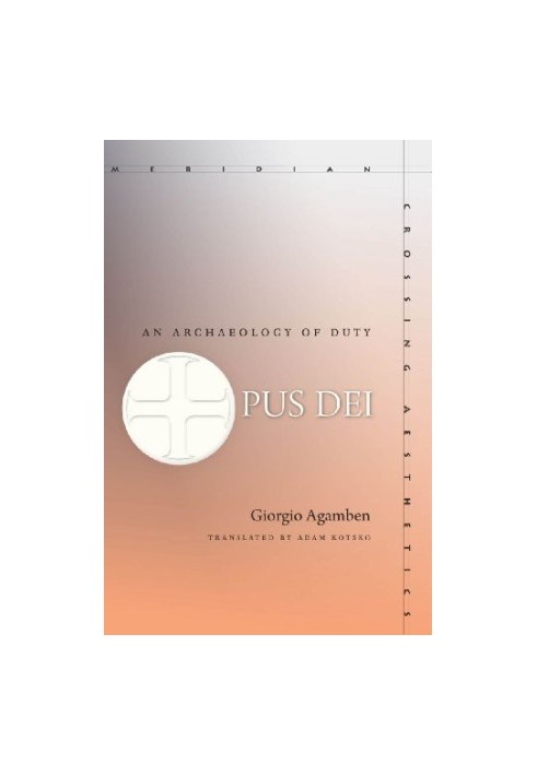 Opus Dei : an archaeology of duty