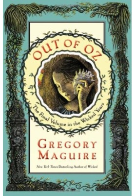 Out of Oz: The Final Volume in the Wicked Years
