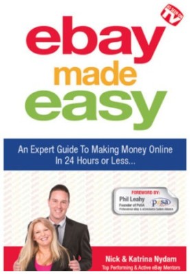 eBay Made Easy - An Expert Guide To Making Money Online In 24 Hours Or Less
