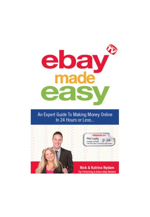 eBay Made Easy - An Expert Guide To Making Money Online In 24 Hours Or Less