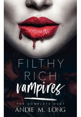 Filthy Rich Vampires: the complete duet: A Why Choose paranormal romance