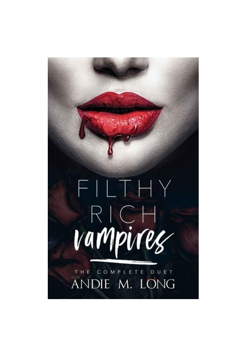 Filthy Rich Vampires: the complete duet: A Why Choose paranormal romance