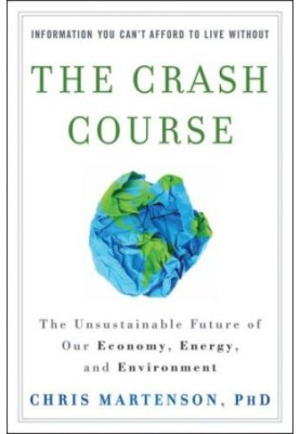 The Crash Course: The Unsustainable Future Of Our Economy, Energy, And Environment
