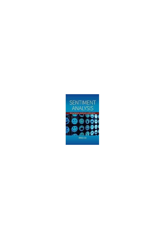 Sentiment analysis : mining opinions, sentiments, and emotions