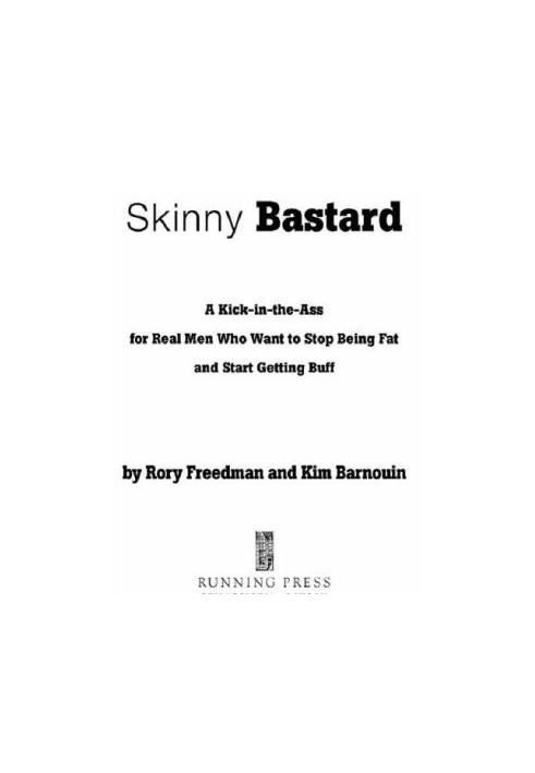 Skinny bastard: a kick-in-the-ass for real men who want to stop being fat and start getting buff