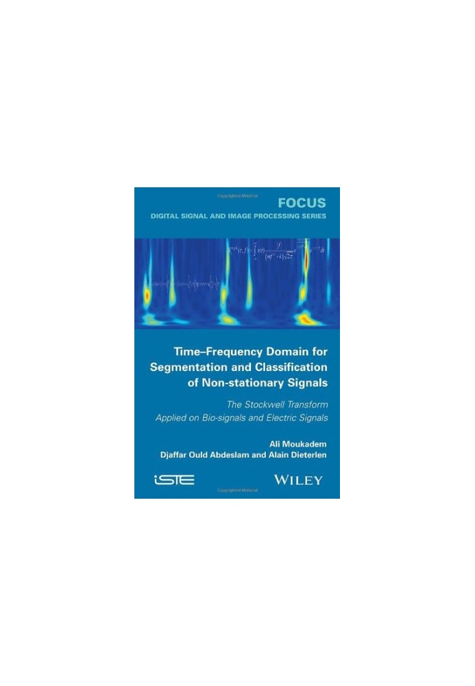 Time-frequency domain for segmentation and classification of non-stationary signals : the Stockwell Transform applied on bio-