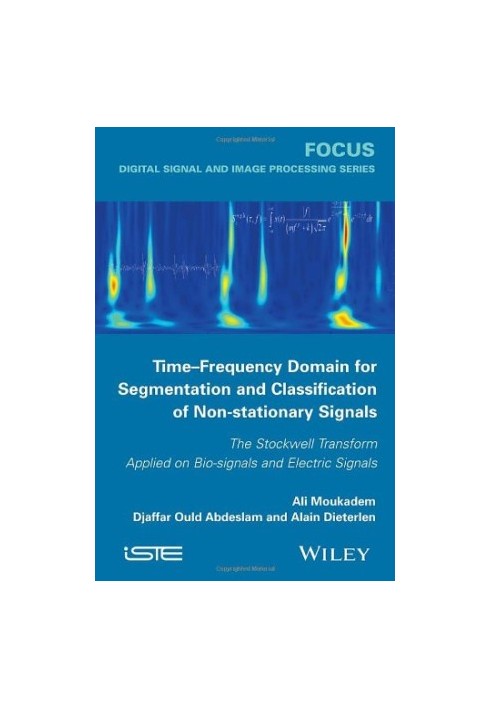 Time-frequency domain for segmentation and classification of non-stationary signals : the Stockwell Transform applied on bio-